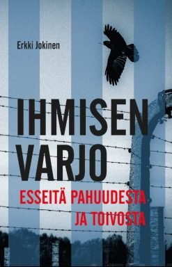 Ihmisen varjo: Esseitä pahuudesta ja toivosta