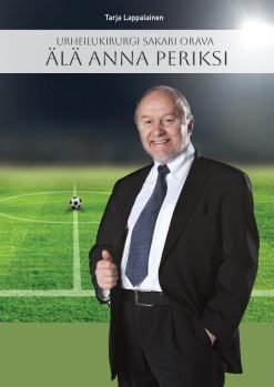 Urheilukirurgi Sakari Orava — Älä anna periksi